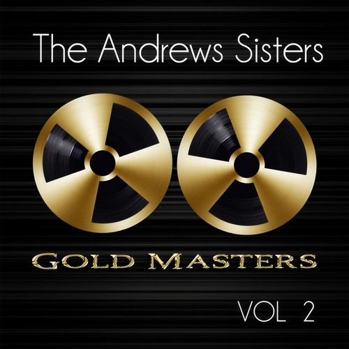 Gold Masters: The Andrews Sisters, Vol. 2