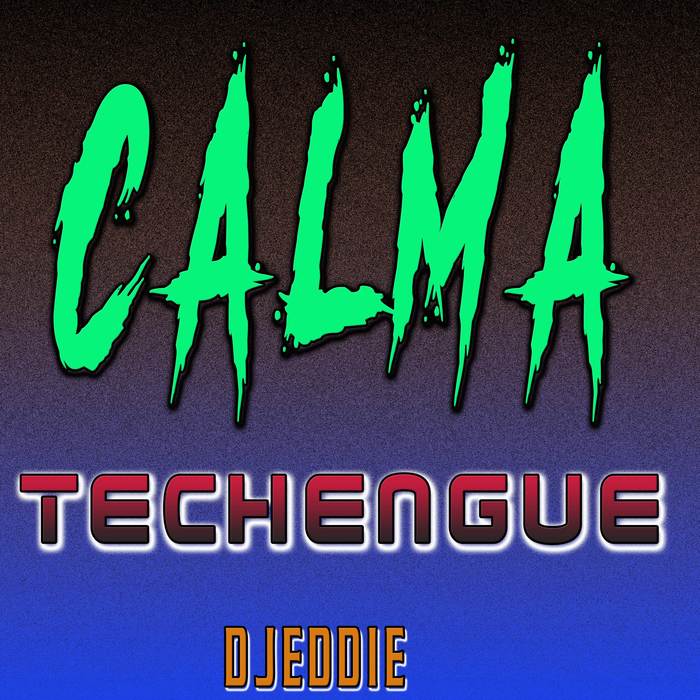 DJEddie - CALMA (TECHENGUE)