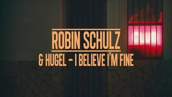 Robin Schulz&Hugel《I Believe I'm Fine》