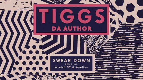 Tiggs Da Author&Wretch 32&Avelino《Swear Down (Remix|Explicit)》